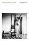 Together and By Ourselves - Alex Dimitrov - 9781556595103