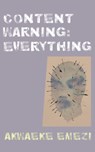 CONTENT WARNING EVERYTHING - Akwaeke Emezi - 9781556596292