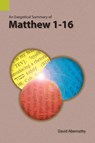 An Exegetical Summary of Matthew 1-16 - Dr David (Warren Wilson College Abernathy - 9781556713590