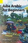Juba Arabic for Beginners - Richard L Watson - 9781556713736