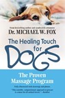 Healing Touch for Dogs: The Proven Massage Program - Michael W. Fox - 9781557045768