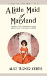 Little Maid of Maryland - Alice Turner Curtis - 9781557093271