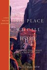 The Place We Call Home -  - 9781557253576
