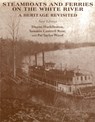 Steamboats and Ferries on the White River: A Heritage Revisited - Duane Huddleston - 9781557285386