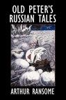 Ransome, A: OLD PETERS RUSSIAN TALES - RANSOME,  Arthur - 9781557424563