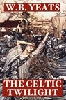 The Celtic Twilight - W. Yeats - 9781557425034