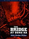 The Bridge at Dong Ha - Estate of John G. Miller - 9781557505873