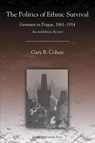 The Politics of Ethnic Survival - Gary B. Cohen - 9781557534040
