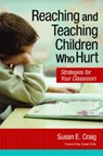 Reaching and Teaching Children Who Hurt - Susan E. Craig - 9781557669742