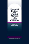 Financial Policies and Capital Markets in Arab Countries Papers Presented at a Seminar Held in Abh Dhabi, United Arab Emirates, January 25-26 1994 - International Monetary Fund - 9781557754189