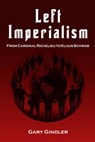 Left Imperialism: From Cardinal Richelieu to Klaus Schwab - Gary Gindler - 9781557789501