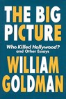 The Big Picture - William Goldman - 9781557834607