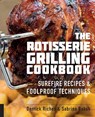 The Rotisserie Grilling Cookbook - Derrick Riches ; Sabrina Baksh - 9781558328730