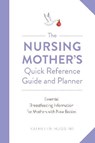 The Nursing Mother's Quick Reference Guide and Planner - Kathleen Huggins - 9781558329799