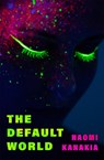 The Default World - Naomi Kanakia - 9781558613164