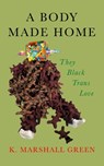 A Body Made Home - Kai Marshall Green - 9781558613225