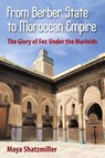 From Berber State to Moroccan Empire - Maya Shatzmiller - 9781558769519