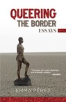 Queering the Border: Essays - Emma Pérez - 9781558859586