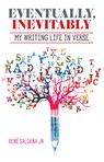 Eventually, Inevitably / Tarde O Temprano Era Inevitable: My Writing Life in Verse / Mi Vida de Escritor En Verso - Saldaña Jr. René - 9781558859814