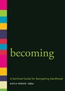 Becoming: A Spiritual Guide for Navigating Adulthood - Kayla Parker - 9781558967458