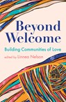 Beyond Welcome: Building Communities of Love - Linnea Nelson - 9781558968820