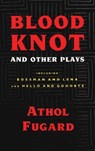 Blood Knot and Other Plays - Athol Fugard - 9781559360203