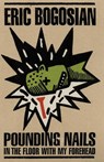 Pounding Nails In The Floor With My Forehead - Eric Bogosian - 9781559360968
