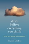 Don't Believe Everything You Think - Thubten Chodron - 9781559393966