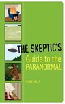 The Skeptic's Guide to the Paranormal - Lynne Kelly - 9781560257110