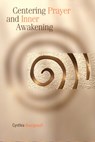 Centering Prayer and Inner Awakening - Cynthia Bourgeault - 9781561012626