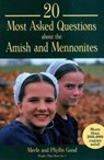 20 Most Asked Questions about the Amish and Mennonites - Merle Good - 9781561481859