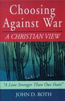 Choosing Against War: A Christian View - John Roth - 9781561483594