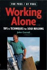 Working Alone: Tips & Techniques for Solo Building - John Carroll - 9781561585458