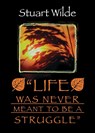 Life Was Never Meant to Be a Struggle - Stuart Wilde - 9781561705351