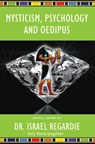 Mysticism, Psychology and Oedipus - Dr Israel Regardie ; Ph.D. Spiegelman - 9781561845026