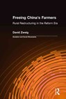 Freeing China's Farmers: Rural Restructuring in the Reform Era - David (Hong Kong University of Science and Technology) Zweig - 9781563248375