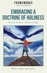 Embracing a Doctrine of Holiness - David B McEwan ; Rob A Fringer - 9781563449505