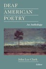 Deaf American Poetry - an Anthology - John Lee Clark - 9781563684135