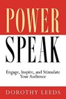 PowerSpeak: Engage, Inspire, and Stimulate Your Audience - Dorothy Leeds - 9781564146847