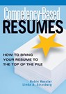 Competency-Based Resumes: How to Bring Your Resume to the Top of the Pile - Robin Kessler - 9781564147721