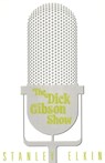 The Dick Gibson Show - Stanley Elkin - 9781564781987