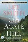 On Agate Hill - Lee Smith - 9781565125773