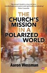 Church's Mission in a Polarized World - Fr Robert Aaron Wessman - 9781565485495
