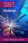 What Does the Bible Say About Violence - Craig E Morrison - 9781565486447
