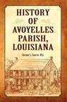 History of Avoyelles Parish, Louisiana - Corinne Saucier - 9781565544352