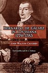 Bernardo de Galvez in Louisiana, 1776-1783 - John Caughey - 9781565545175