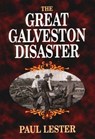 The Great Galveston Disaster - LESTER,  Paul - 9781565547841