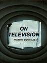 On Television - Pierre Bourdieu - 9781565845121