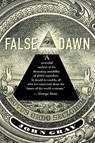 False Dawn: The Delusions of Global Capitalism - John Gray - 9781565845923