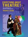 Everything About Theatre! -- Teacher's Guide - Robert L Lee - 9781566080330